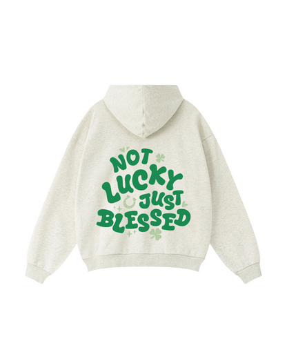 Not Lucky , Just Blessed Hoodie