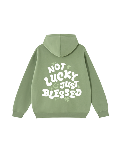 Not Lucky , Just Blessed Hoodie