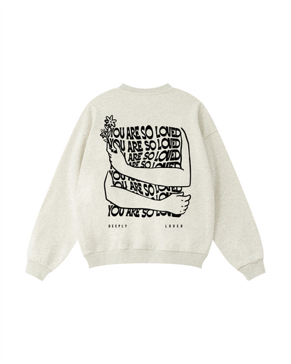 You Are So Loved Crewneck
