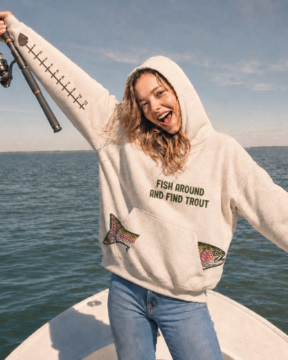 Fish Around And Find Trout Hoodie