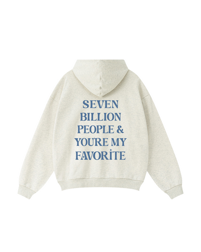 Seven Billion & You're My Favorite Hoodie