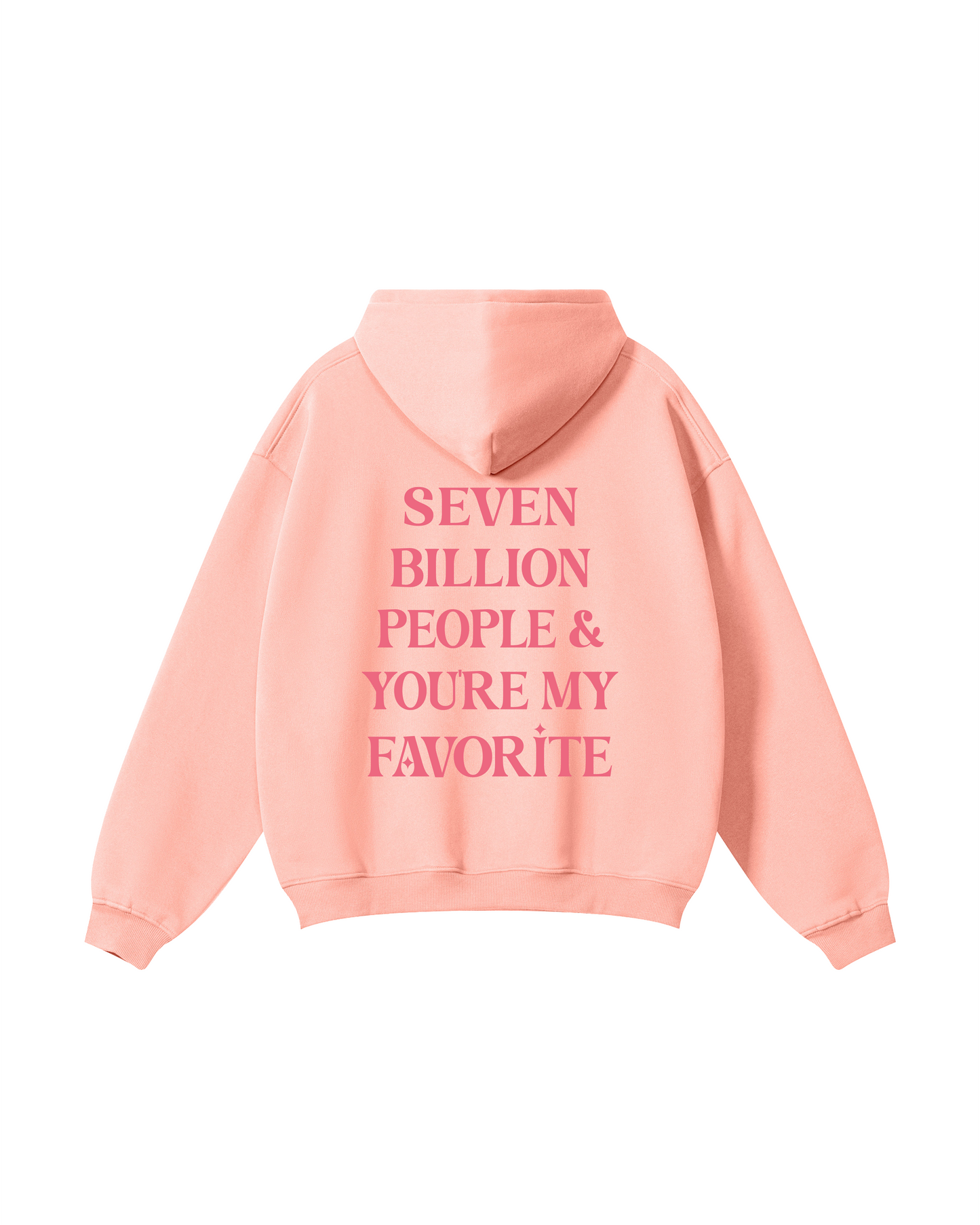 Seven Billion & You're My Favorite Hoodie