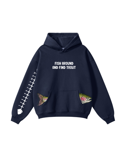 Fish Around And Find Trout Hoodie