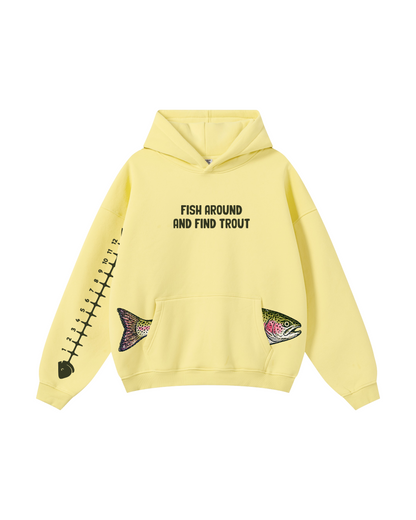 Fish Around And Find Trout Hoodie