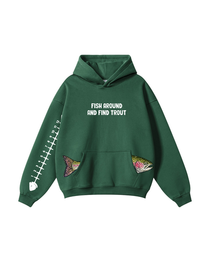 Fish Around And Find Trout Hoodie