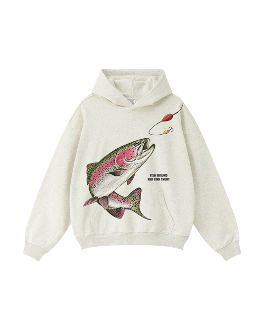 Fish Around And Find Trout Hoodie
