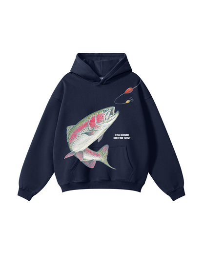 Fish Around And Find Trout Hoodie