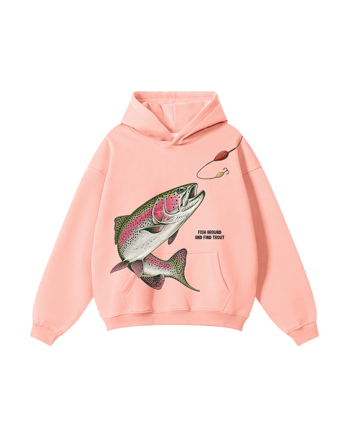 Fish Around And Find Trout Hoodie