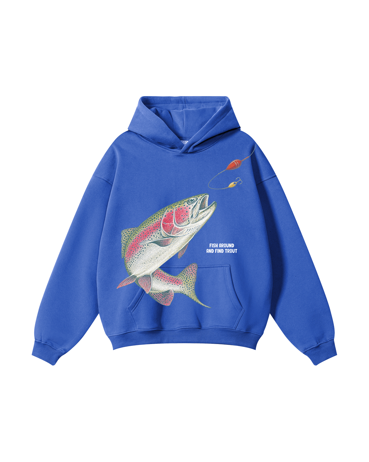 Fish Around And Find Trout Hoodie