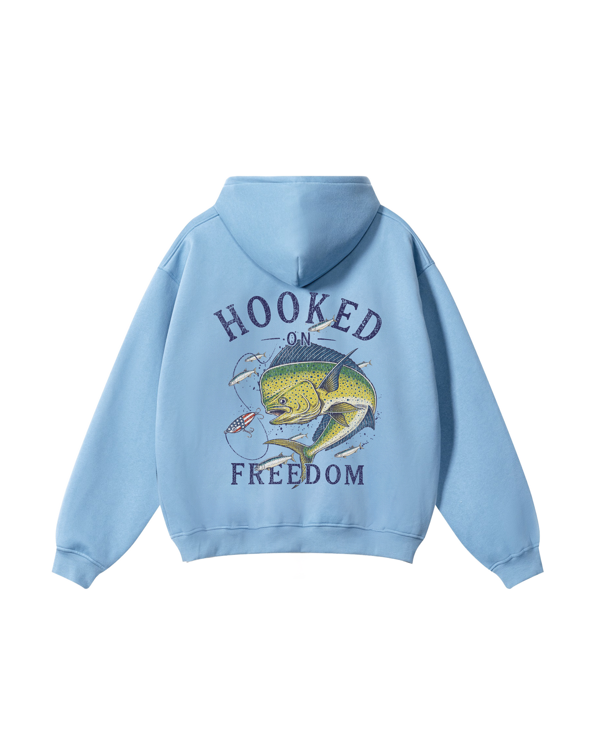 Hooked on Freedom Mahi-Mahi Fishing Hoodie