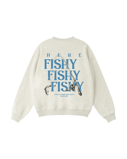 Here Fishy Fishy Fishy Crewneck