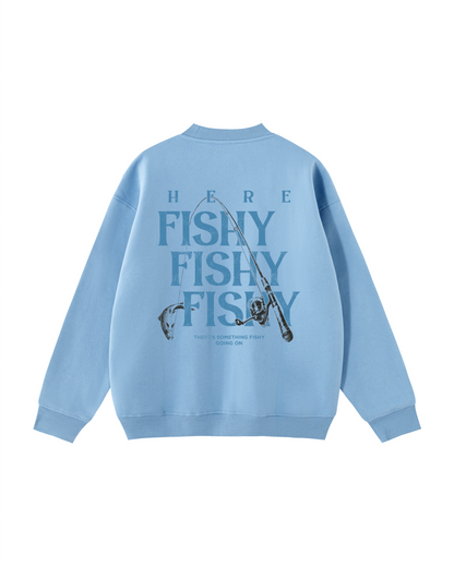 Here Fishy Fishy Fishy Crewneck
