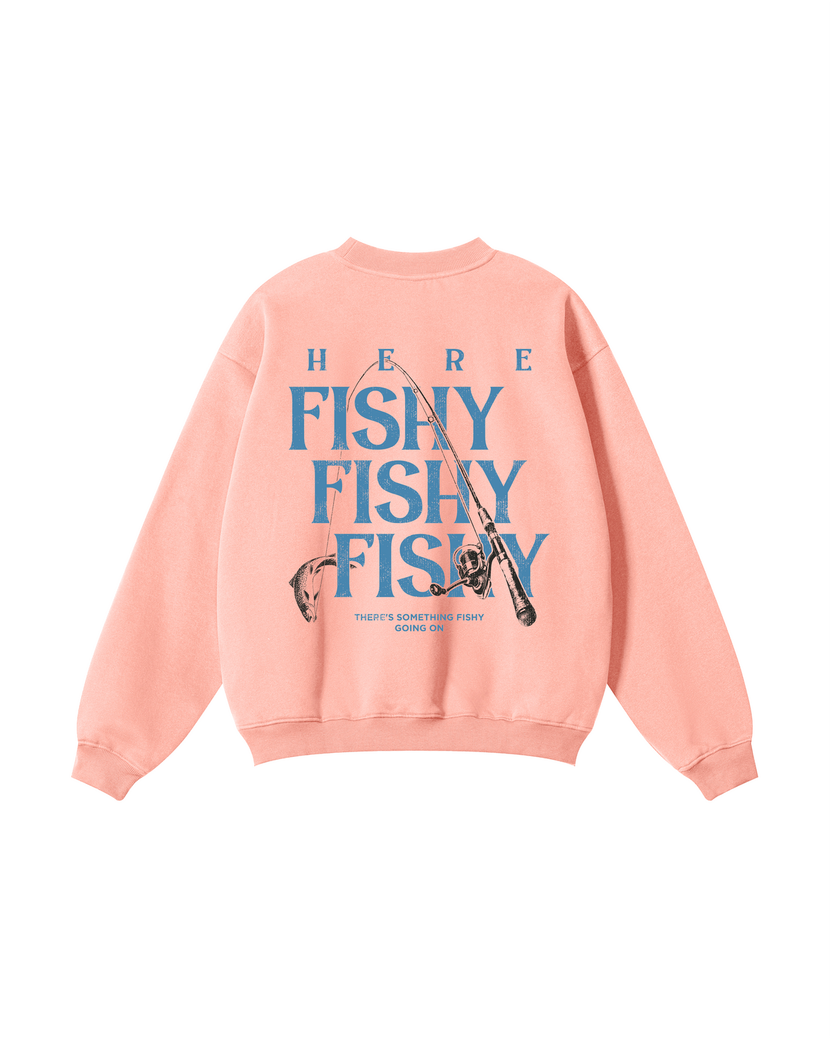 Here Fishy Fishy Fishy Crewneck