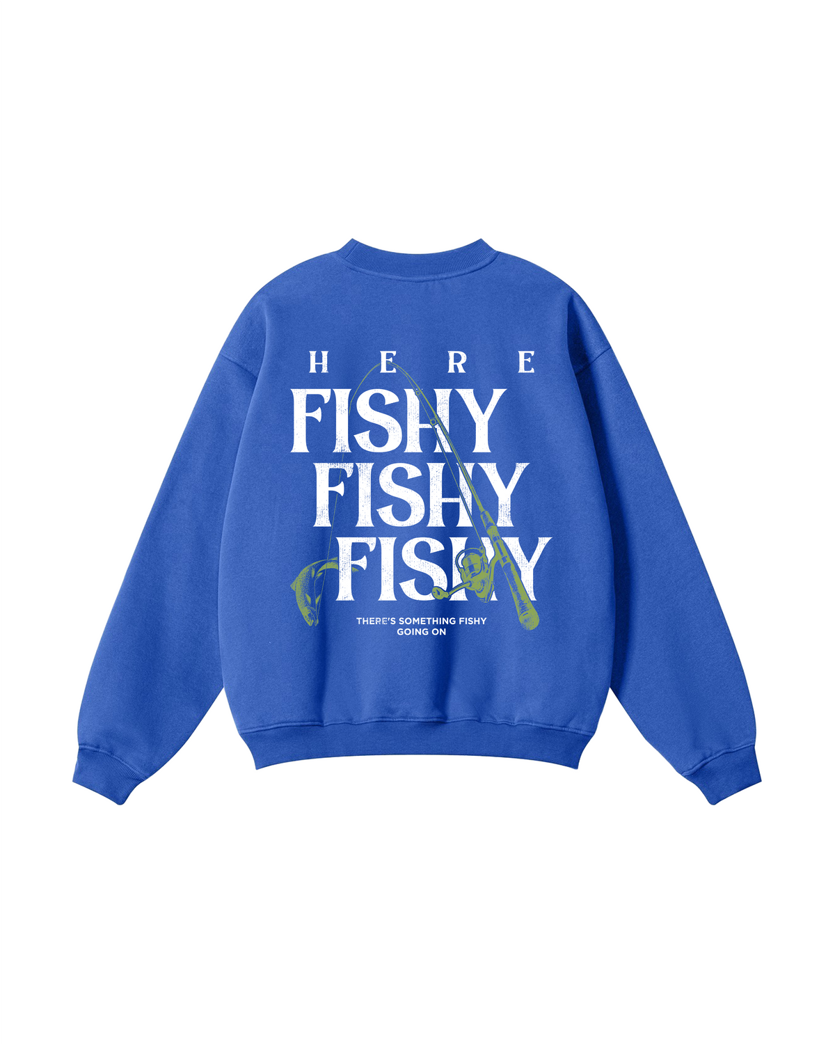 Here Fishy Fishy Fishy Crewneck