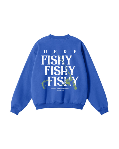 Here Fishy Fishy Fishy Crewneck