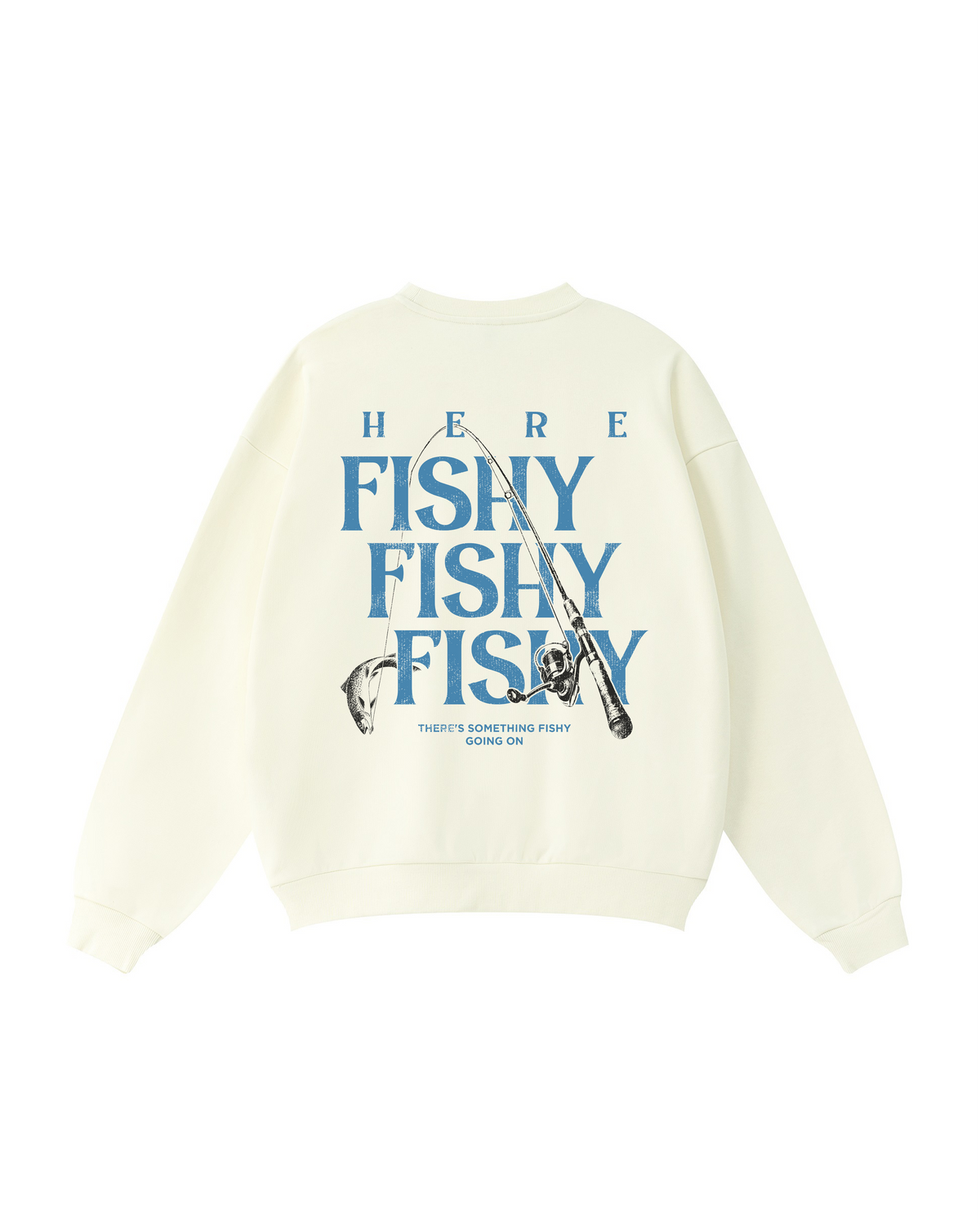 Here Fishy Fishy Fishy Crewneck