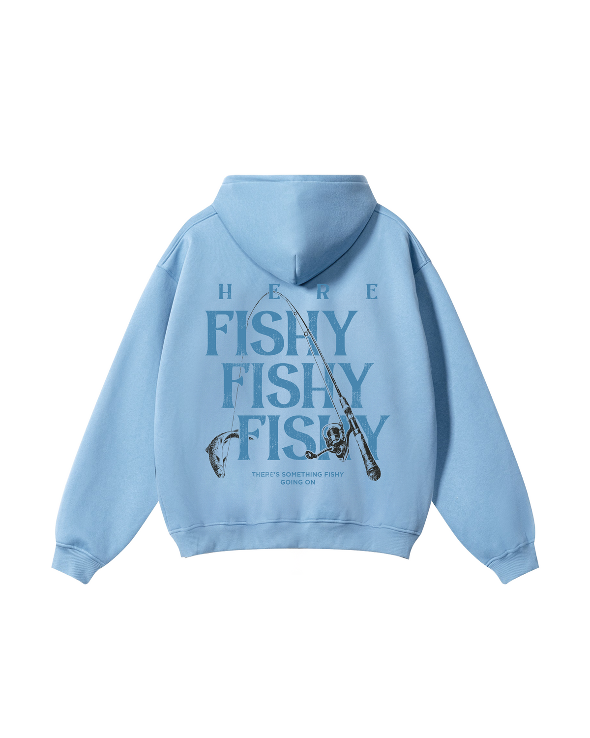 Here Fishy Fishy Fishy Fishing Hoodie