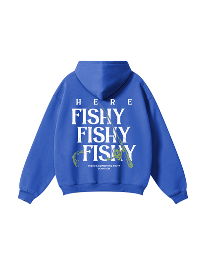 Here Fishy Fishy Fishy Fishing Hoodie