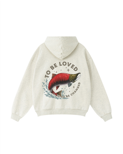 To Be Loved Is to Be Changed Sockeye Salmon Hoodie