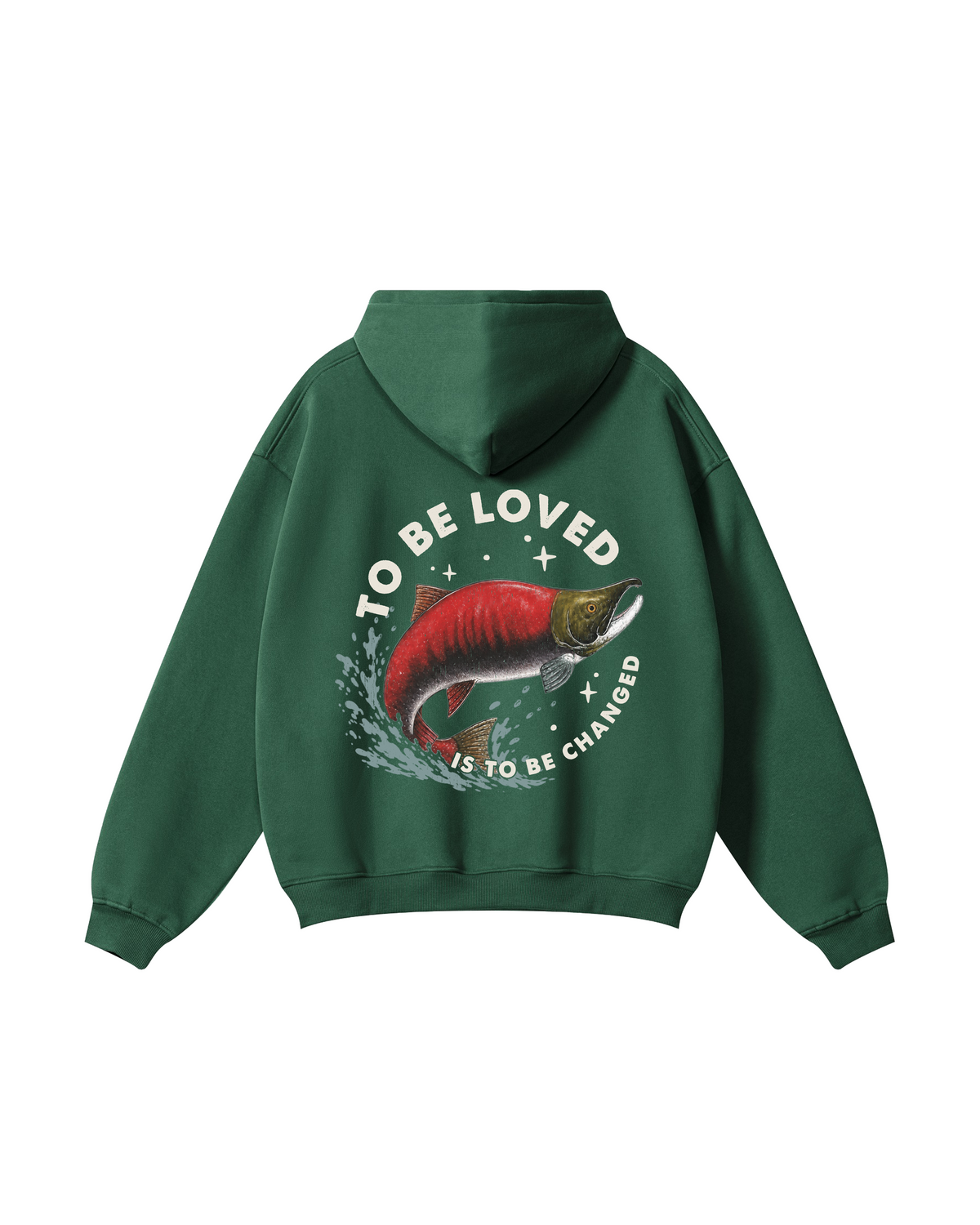 To Be Loved Is to Be Changed Sockeye Salmon Hoodie