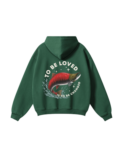To Be Loved Is to Be Changed Sockeye Salmon Hoodie
