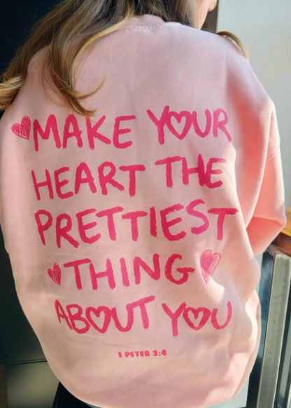 Make Your Heart the Prettiest Thing About You Crewneck