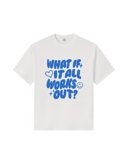 What If It All Works Out Tee