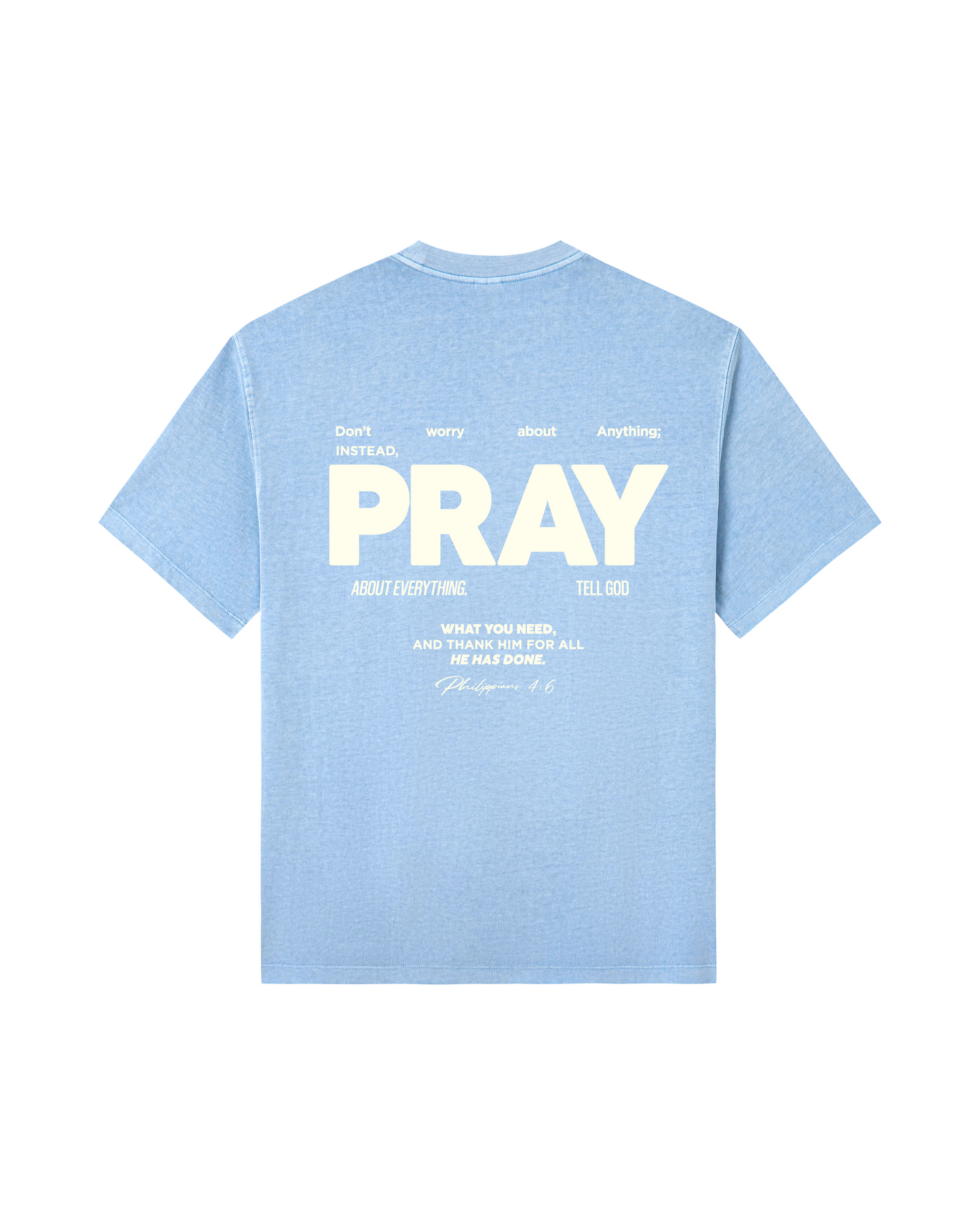 Don’t Worry, PRAY  Tee