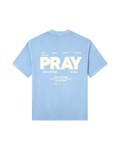 Don’t Worry, PRAY  Tee