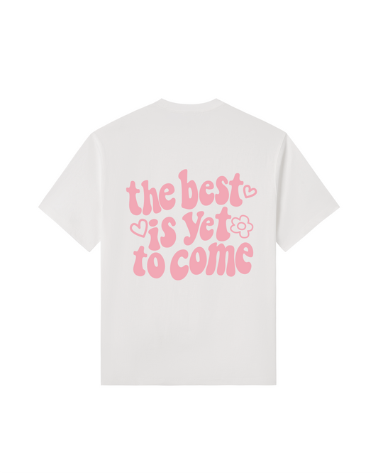 The Best Is Yet To Come Tee