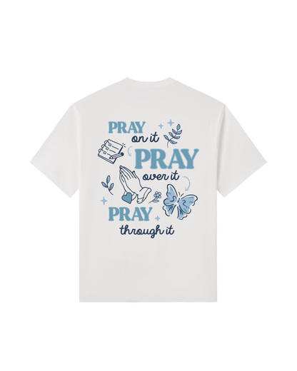Pray On It, Pray Over It, Pray Through It Premium Cotton Tee
