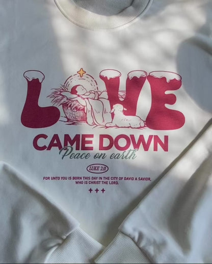 Love Came Down Crewneck